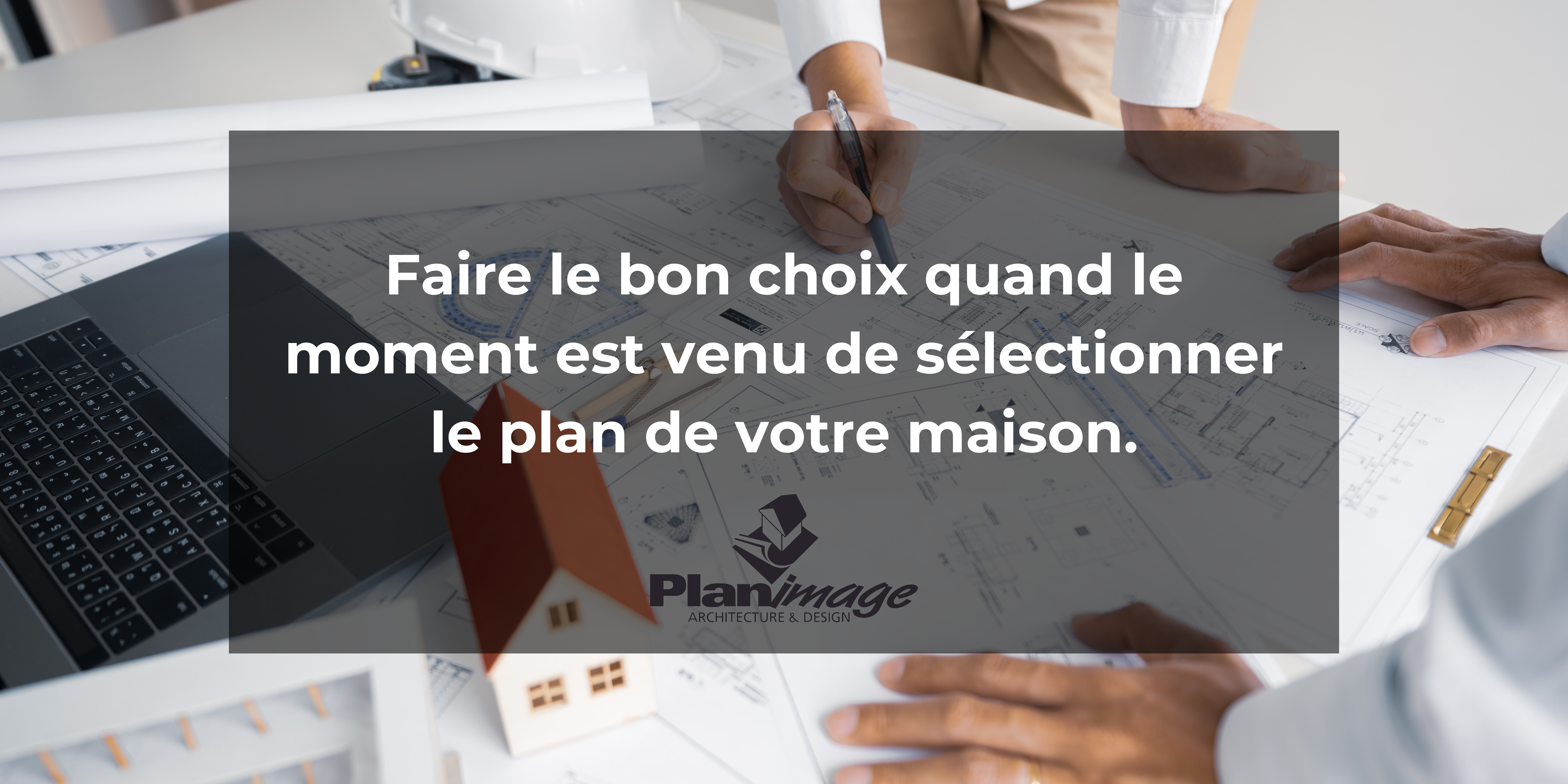 Faire le bon choix quand le moment est venu de sélectionner le plan de ...