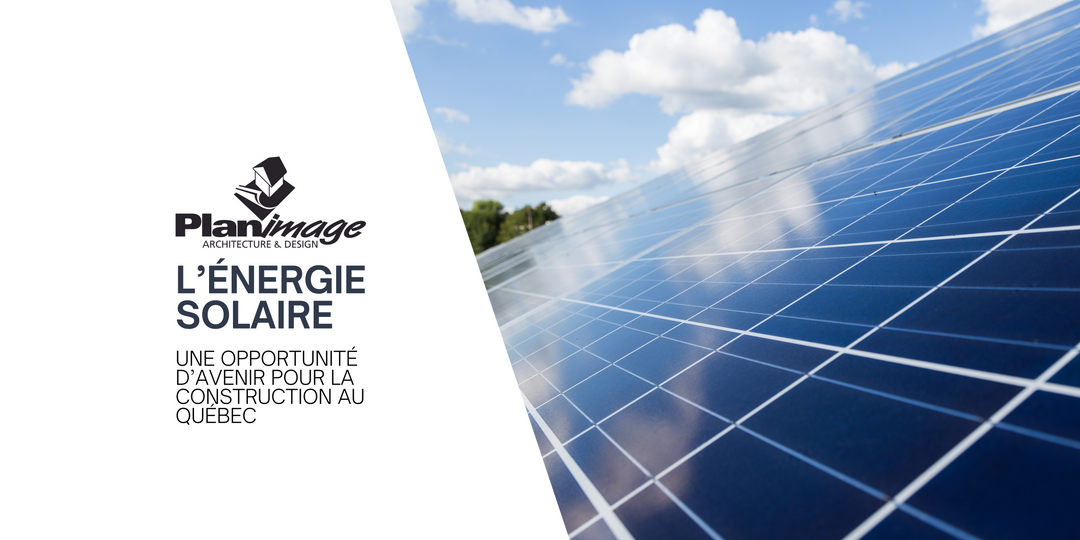 L’énergie Solaire : Une Opportunité d’Avenir pour la Construction au Québec