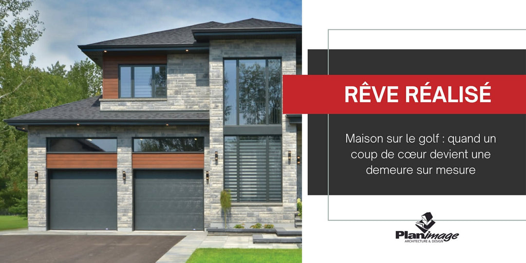 Maison sur le golf : quand un coup de cœur devient une demeure sur mesure